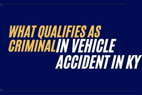 What_Qualifies_as_Criminal_in_a_Vehicle_Accident_in_KY