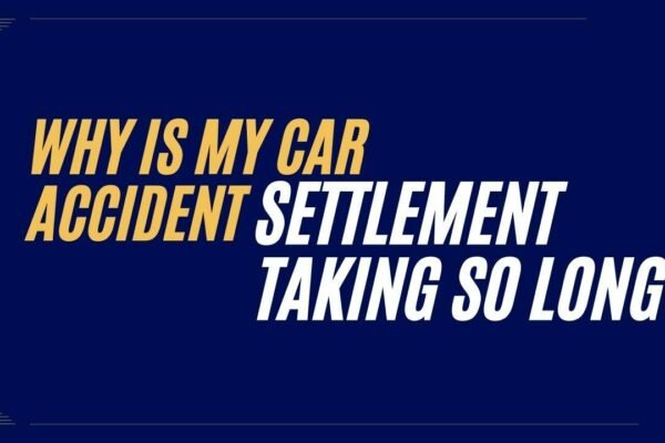 Why_is_My_Car_Accident_Settlement_Taking_So_Long